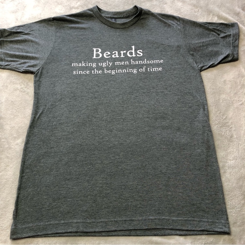BEARDS Making Ugly Men Handsome Grey T-Shirt Size Medium